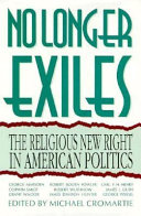 No longer exiles : the religious new right in American politics