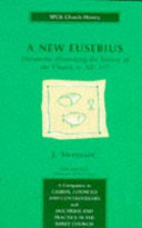 A New Eusebius : documents illustrating the history of the Church to AD 337