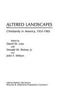 Altered landscapes : Christianity in America, 1935-1985