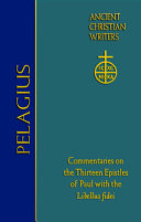 Pelagius : commentaries on the thirteen epistles of Paul with the Libellus fidei