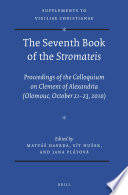 The seventh book of the Stromateis : proceedings of the Colloquium on Clement of Alexandria (Olomouc, October 21-23, 2010)