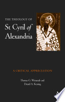 The theology of St. Cyril of Alexandria : a critical appreciation