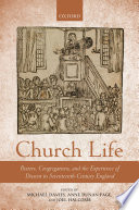 Church life : pastors, congregations, and the experience of dissent in seventeenth-century England