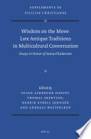 Wisdom on the move : late antique traditions in multicultural conversation : essays in honor of Samuel Rubenson