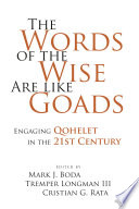 The words of the wise are like goads : engaging Qoheleth in the 21st century