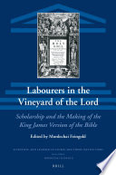 Labourers in the vineyard of the Lord : scholarship and the making of the King James version of the Bible