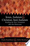 Jesus, Judaism, and Christian anti-Judaism : reading the New Testament after the Holocaust
