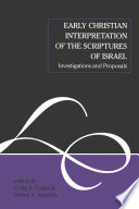 Early Christian interpretation of the scriptures of Israel : investigations and proposals