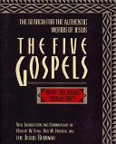 The five Gospels : the search for the authentic words of Jesus : new translation and commentary