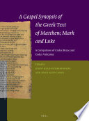 A gospel synopsis of the Greek text of Matthew, Mark and Luke : a comparison of Codex Bezae and Codex Vaticanus