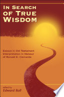 In search of true wisdom : essays in Old Testament interpretation in honour of Ronald E. Clements