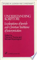 Understanding scripture : explorations of Jewish and Christian traditions of interpretation
