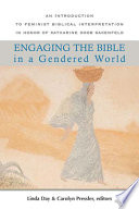 Engaging the Bible in a gendered world : an introduction to feminist biblical interpretation in honor of Katharine Doob Sakenfeld