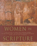 Women in scripture : a dictionary of named and unnamed women in the Hebrew Bible, the Apocryphal/Deuterocanonical books, and the New Testament