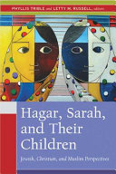 Hagar, Sarah, and their children : Jewish, Christian, and Muslim perspectives