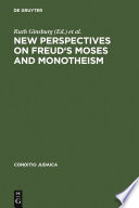 New perspectives on Freud's "Moses and Monotheism"