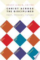 Christ across the disciplines : past, present, future