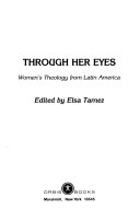 Through her eyes : women's theology from Latin America
