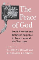 The Peace of God : social violence and religious response in France around the year 1000