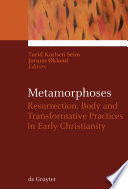 Metamorphoses : resurrection, body, and transformative practices in early Christianity