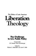 The Politics of Latin American liberation theology : the challenge to U.S. public policy