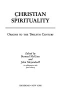 Christian spirituality : from the Apostolic fathers to the twelfth century