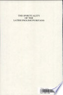 The Spirituality of the later English Puritans : an anthology