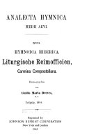 Hymnodia hiberica : liturgische Reimofficien aus spanischen Brevieren : im Anhange: Carmina compostellana, die Lieder des s.g. Codex Calixtinus