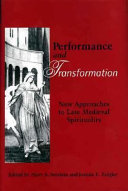 Performance and transformation : new approaches to late medieval spirituality
