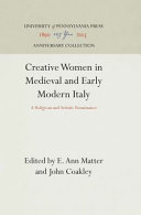 Creative women in medieval and early modern Italy : a religious and artistic renaissance