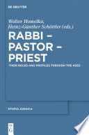 Rabbi - Pastor - Priest : Their Roles and Profiles through the Ages