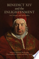 Benedict XIV and the enlightenment : art, science, and spirituality
