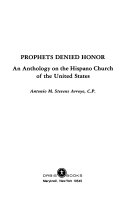 Prophets denied honor : an anthology on the Hispano church of the United States