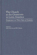 The church at the grassroots in Latin America : perspectives on thirty years of activism