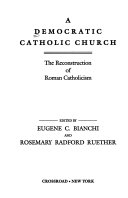 A democratic Catholic Church : the reconstruction of Roman Catholicism
