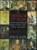 A tremor of bliss : contemporary writers on the saints