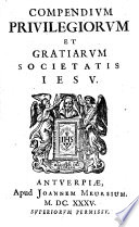 Compendium privilegiorum et gratiarum Societatis Iesu.