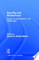 Sanctity and motherhood : essays on holy mothers in the Middle Ages
