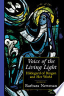 Voice of the living light : Hildegard of Bingen and her world /