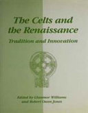 The Celts and the Renaissance : tradition and innovation :proceedings of the Eighth International Congress of Celtic Studies, 1987, held at Swansea, 19-24 July 1987