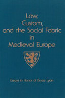 Law, custom, and the social fabric in medieval Europe : essays in honor of Bryce Lyon