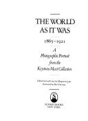 The world as it was, 1865-1921 : a photographic portrait from the Keystone-Mast Collection