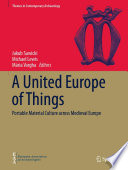 A united Europe of things : portable material culture across Medieval Europe