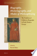 Biography, historiography, and modes of philosophizing : the tradition of collective biography in early modern Europe