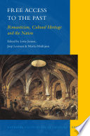 Free access to the past : romanticism, cultural heritage and the nation