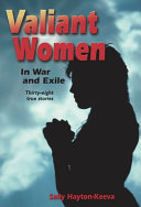 Valiant women in war and exile : thirty-eight true stories