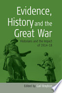 Evidence, history, and the Great War : historians and the impact of 1914-18