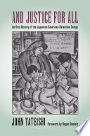 And justice for all : an oral history of the Japanese American detention camps