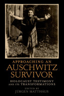 Approaching an Auschwitz survivor : holocaust testimony and its transformations