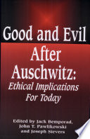 Good and evil after Auschwitz : ethical implications for today